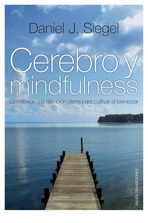 Cover of the book Cerebro y mindfulness by Daniel J. Siegel, Grupo Planeta