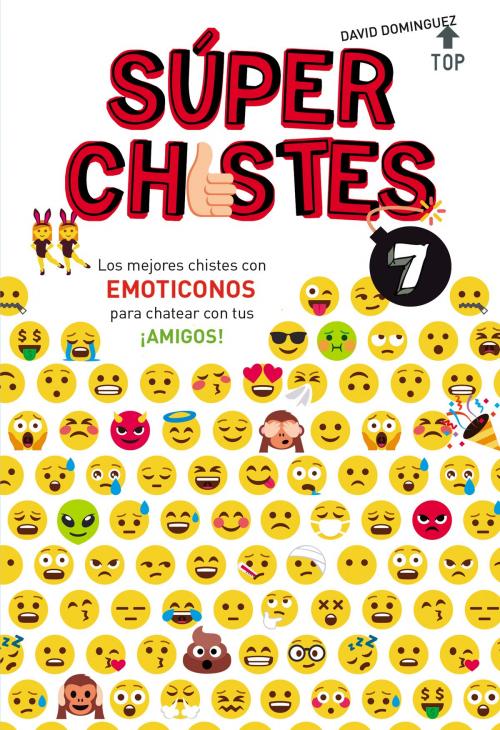 Cover of the book Los mejores chistes con EMOTICONOS para chatear con tus ¡AMIGOS! (Súper Chistes 7) by David Domínguez, Penguin Random House Grupo Editorial España