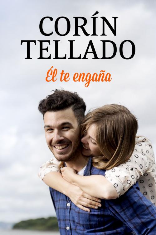 Cover of the book Él te engaña by Corín Tellado, Grupo Planeta