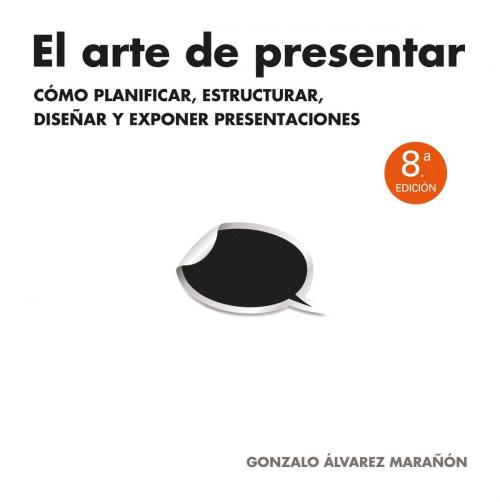 Cover of the book El arte de presentar by Gonzalo Álvarez Marañón, Grupo Planeta