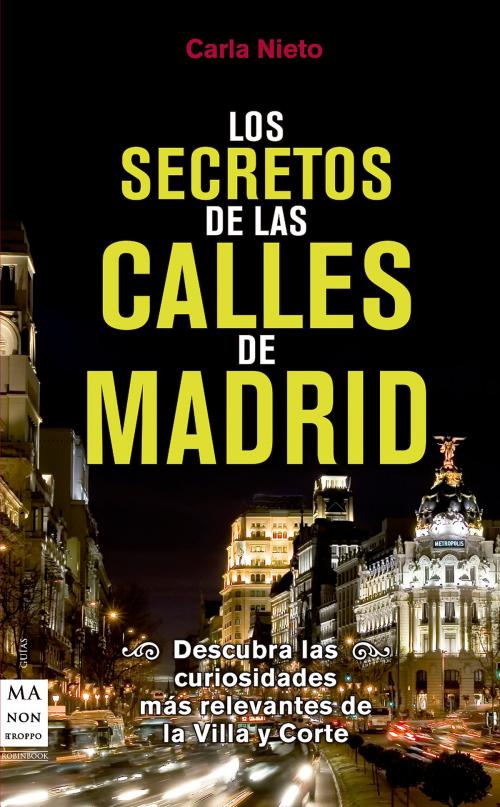 Cover of the book Los secretos de las calles de Madrid by Carla Nieto, Ma Non Troppo