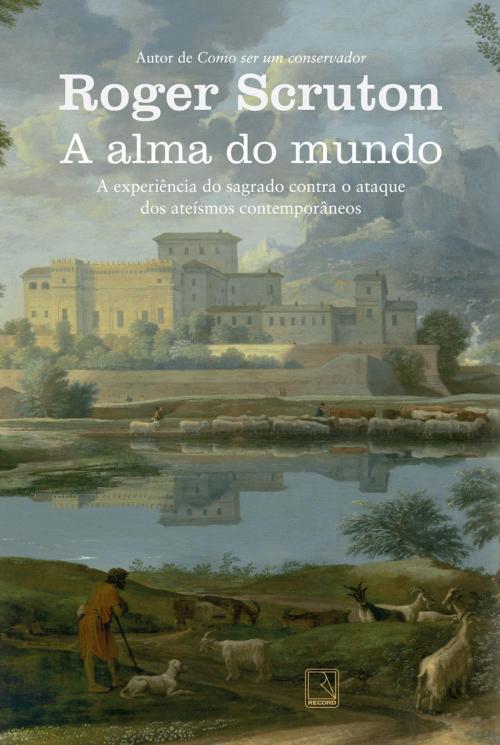 Cover of the book A alma do mundo by Roger Scruton, Record