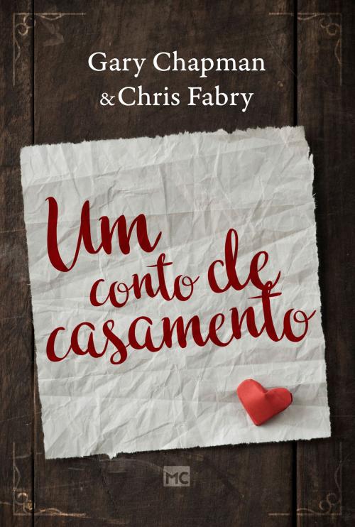 Cover of the book Um conto de casamento by Gary Chapman, Chris Fabry, Editora Mundo Cristão