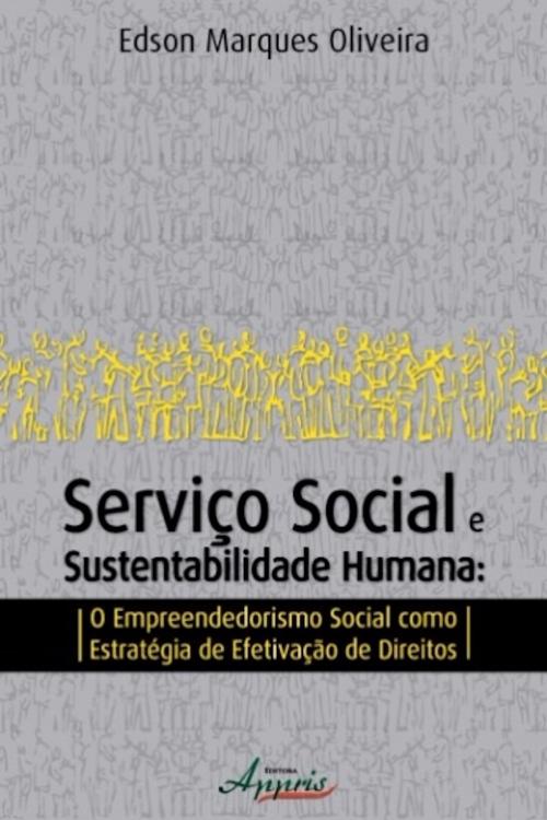 Cover of the book Serviço social e sustentabilidade humana by Edson Marques de Oliveira, Editora Appris
