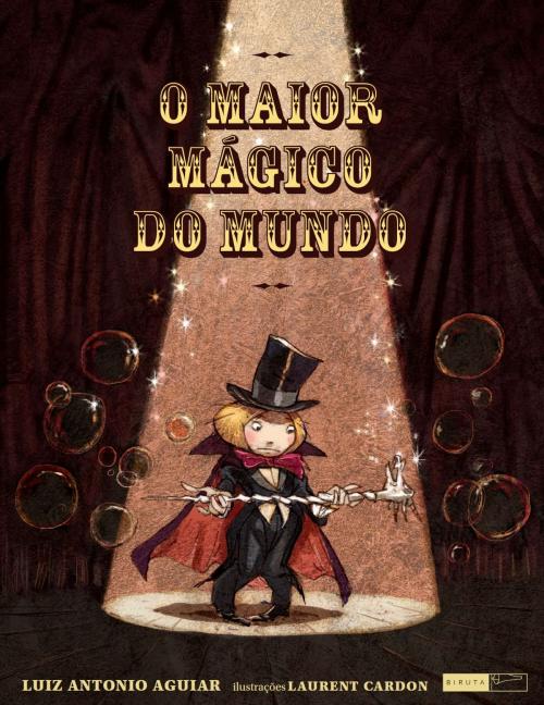 Cover of the book O maior mágico do mundo by Luiz Antonio Aguiar, Laurent Cardon (ilustrador), Biruta