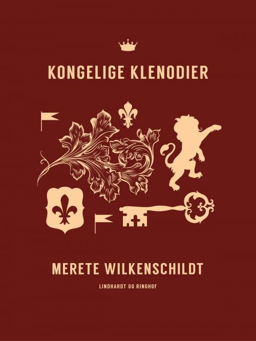 Cover of the book Kongelige klenodier by Merete Wilkenschildt, Lindhardt og Ringhof