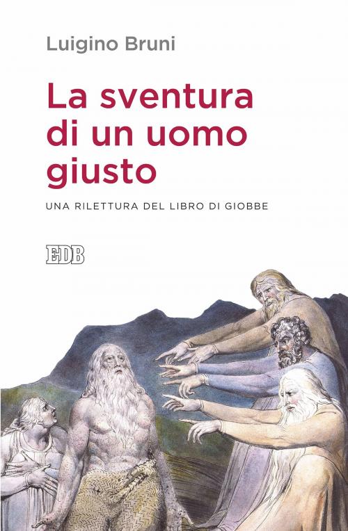 Cover of the book La Sventura di un uomo giusto by Luigino Bruni, EDB - Edizioni Dehoniane Bologna