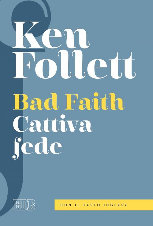 Cover of the book Cattiva fede by Ken Follett, Alessandro Zaccuri, EDB - Edizioni Dehoniane Bologna