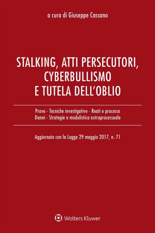 Cover of the book Stalking, atti persecutori, cyberbullismo e diritto all'oblio by Aa.vv., Ipsoa