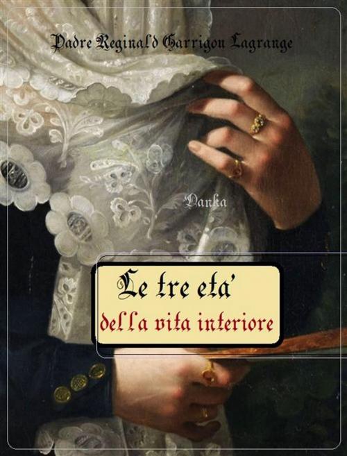Cover of the book Le tre età della vita interiore by Padre Réginald Garrigou, Lagrange, Publisher s19595