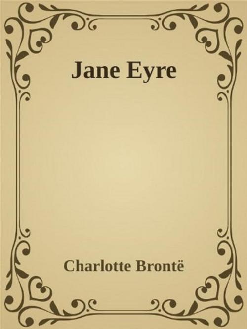 Cover of the book - Jane Eyre - by Charlotte Brontë, anna ruggieri