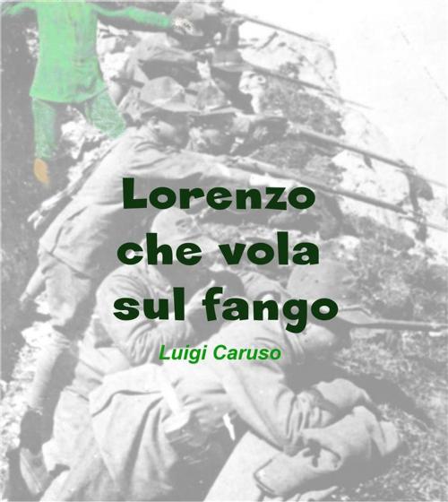 Cover of the book Lorenzo che vola sul fango by Luigi Caruso, Luigi Caruso