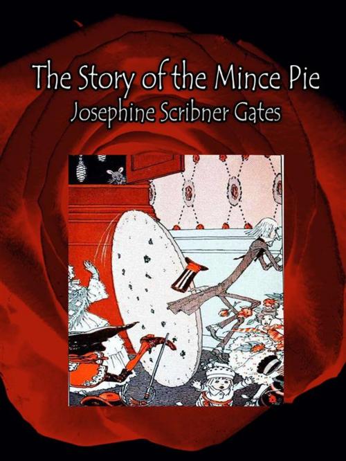 Cover of the book The Story of the Mince Pie by Josephine Scribner Gates, Josephine Scribner Gates