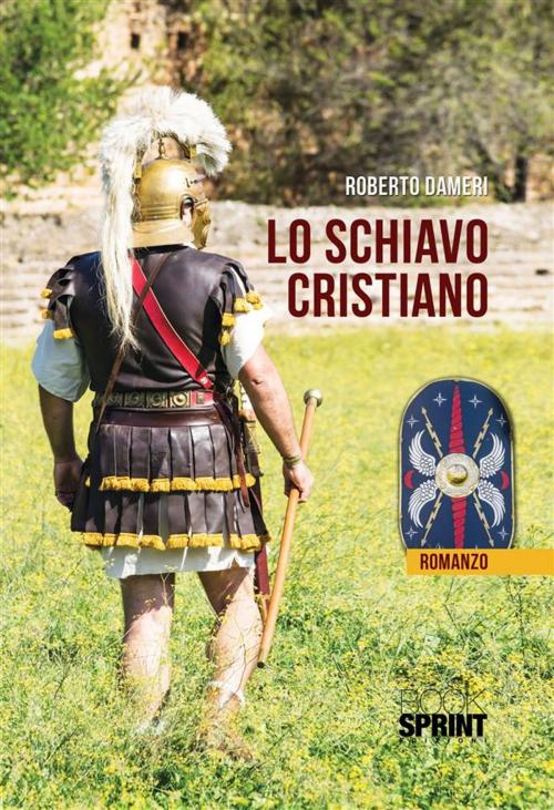 Cover of the book Lo schiavo Cristiano by Roberto Dameri, Booksprint