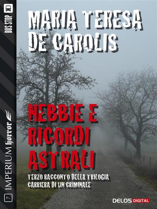 Cover of the book Nebbie e ricordi astrali by Maria Teresa De Carolis, Diego Bortolozzo, Delos Digital