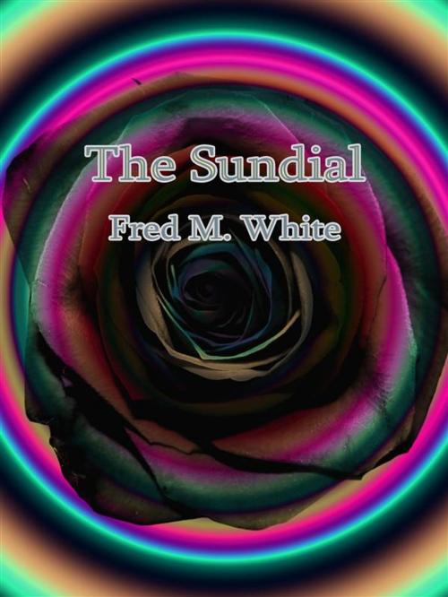 Cover of the book The Sundial by Fred M. White, Fred M. White