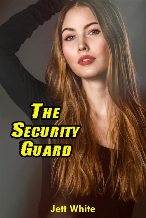 Cover of the book The Security Guard by Jett White, Jett White