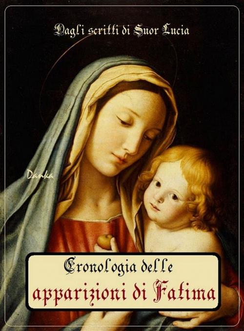 Cover of the book La cronostoria delle apparizioni di Fatima by Secondo i manoscritti di suor Lucia, Publisher s19595