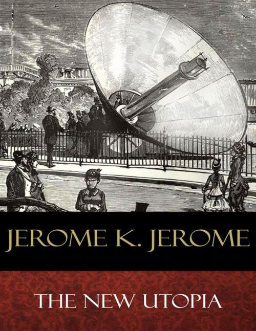 Cover of the book The New Utopia by Jerome K. Jerome, BertaBooks