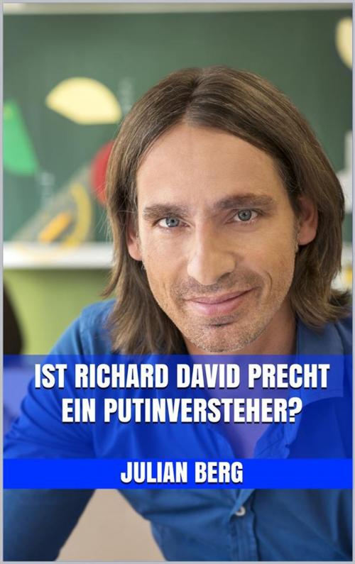 Cover of the book Ist Richard David Precht ein Putinversteher? by Julian Berg, Markus Mann