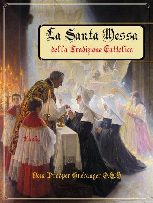 Cover of the book La Santa Messa della Tradizione Cattolica by Dom Prosper Guéranger O.S.B, Publisher s19595