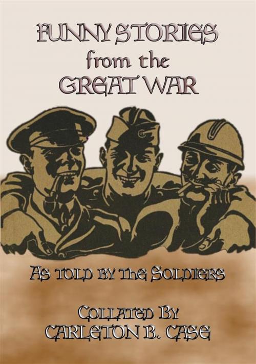 Cover of the book FUNNY STORIES from the GREAT WAR - Trench humour, Pranks and Jokes during WWI by Anon E. Mouse, Abela Publishing