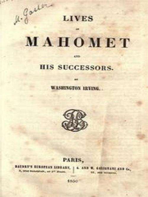 Cover of the book Mahomet and His Successors (Classic Reprint) by Washington Irving, Digital Deen Publications