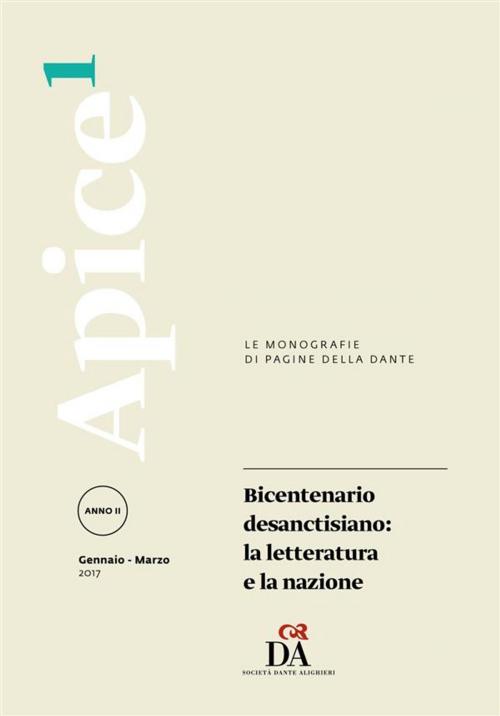 Cover of the book Bicentenario desanctisiano: la letteratura e la nazione [Apice 1/2017] by aa.vv, Società Dante Alighieri