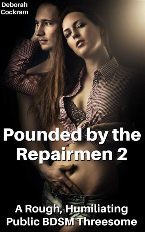 Cover of the book Pounded by the Repairmen 2 by Deborah Cockram, Deborah Cockram