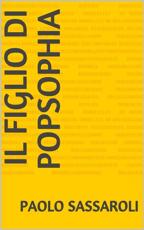 Cover of the book Il figlio di Popsophia by Paolo Sassaroli, Paolo Sassaroli, Paolo Sassaroli