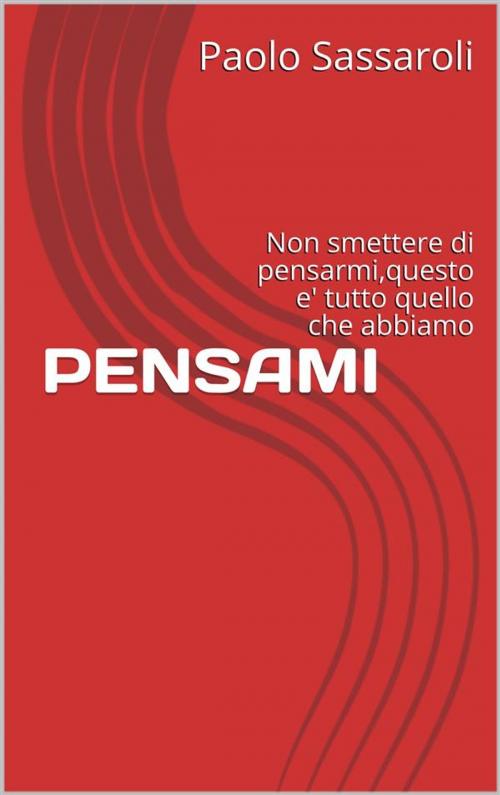 Cover of the book Pensami by Paolo Sassaroli, Paolo Sassaroli, Paolo Sassaroli