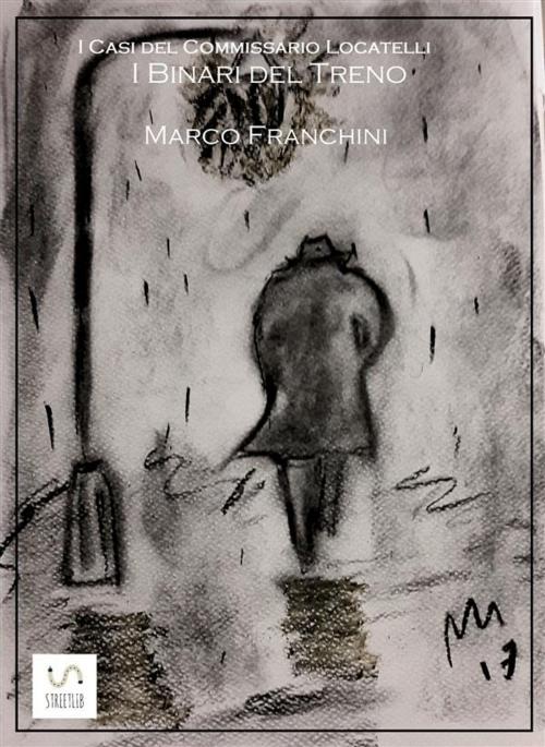 Cover of the book I Casi del Commissario Locatelli by Marco Franchini, Marco Franchini