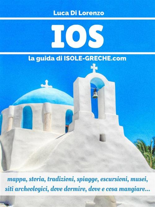 Cover of the book Ios - La guida di isole-greche.com by Luca Di Lorenzo, Luca Di Lorenzo