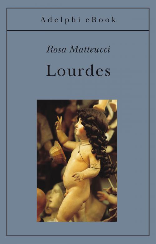 Cover of the book Lourdes by Rosa Matteucci, Adelphi