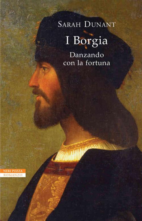 Cover of the book I Borgia by Sarah Dunant, Neri Pozza