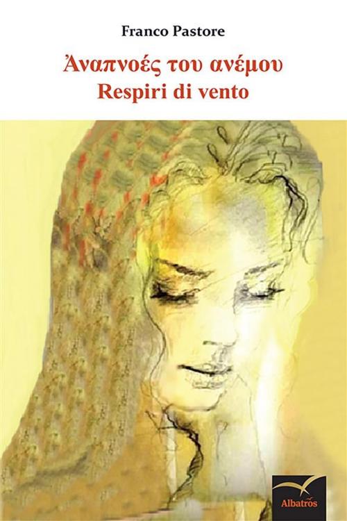 Cover of the book Respiri di vento by Franco Pastore, Gruppo Albatros Il Filo