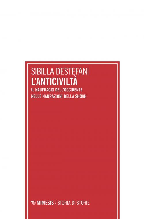 Cover of the book L’anticiviltà by Sibilla Destefani, Mimesis Edizioni