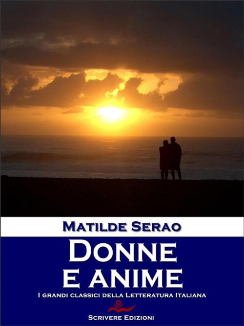 Cover of the book Donne e anime by Matilde Serao, Scrivere