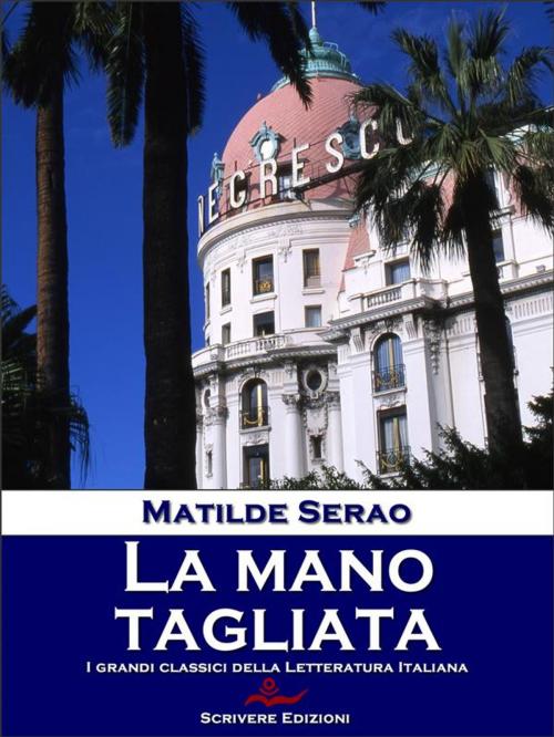 Cover of the book La mano tagliata by Matilde Serao, Scrivere