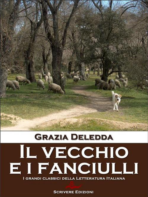 Cover of the book Il vecchio ed i fanciulli by Grazia Deledda, Scrivere
