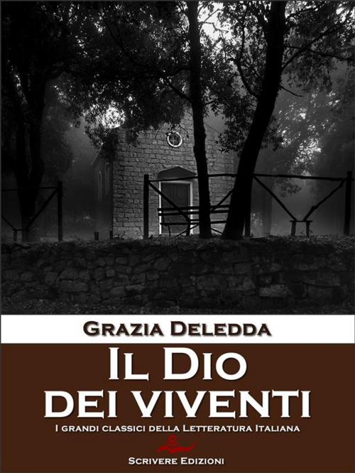 Cover of the book Il Dio dei viventi by Grazie Deledda, Scrivere