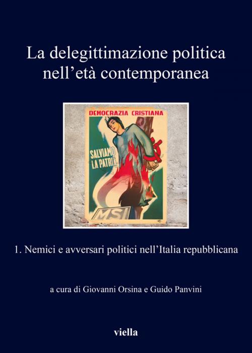 Cover of the book La delegittimazione politica nell’età contemporanea 1 by Autori Vari, Viella Libreria Editrice