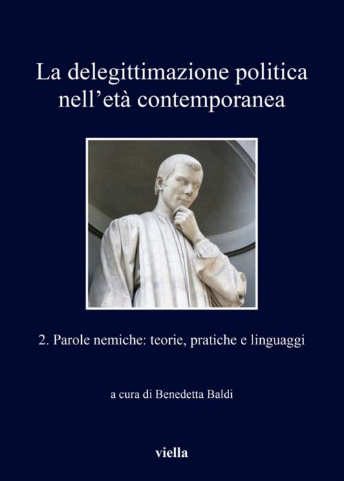 Cover of the book La delegittimazione politica nell’età contemporanea 2 by Autori Vari, Viella Libreria Editrice