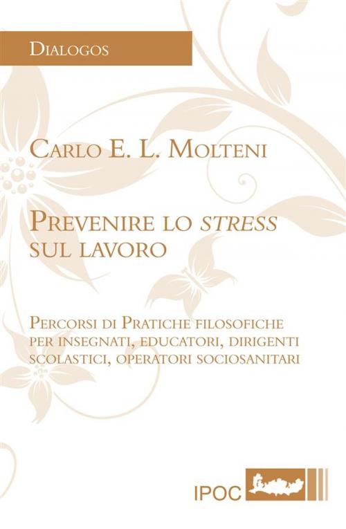 Cover of the book Prevenire lo stress sul lavoro by Carlo E.L. Molteni, IPOC Italian Path of Culture