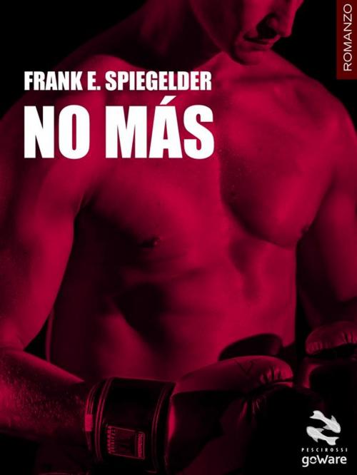 Cover of the book No más by Frank E. Spiegelder, goWare