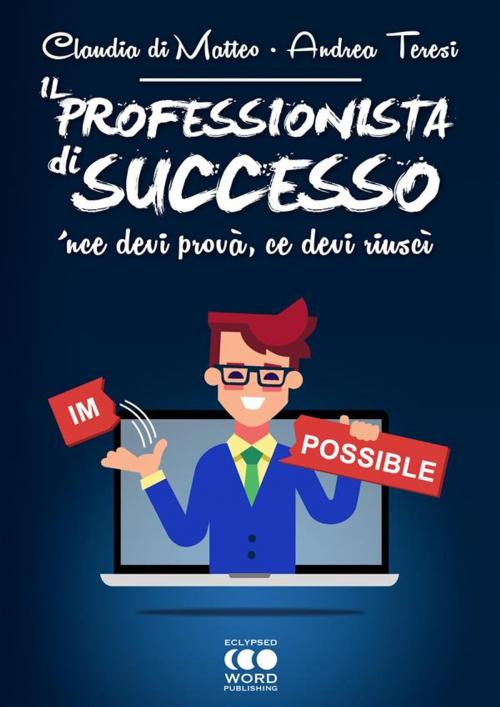 Cover of the book Il Professionista di successo by Andrea Teresi, Claudia Di Matteo, Kreattiva Edizioni