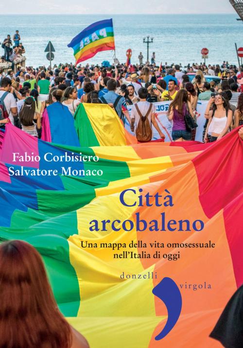 Cover of the book Città arcobaleno by Fabio Corbisiero, Salvatore Monaco, Donzelli Editore