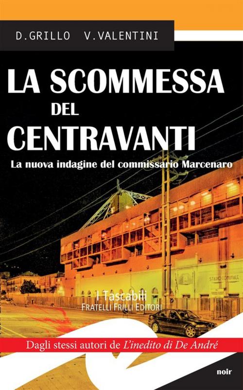 Cover of the book La scommessa del centravanti by D. Grillo, V. Valentini, Fratelli Frilli Editori