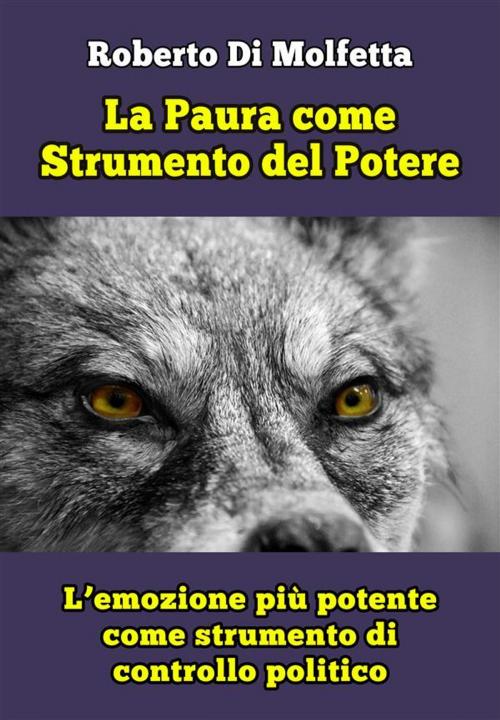 Cover of the book La Paura come strumento del Potere by Roberto Di Molfetta, PubMe