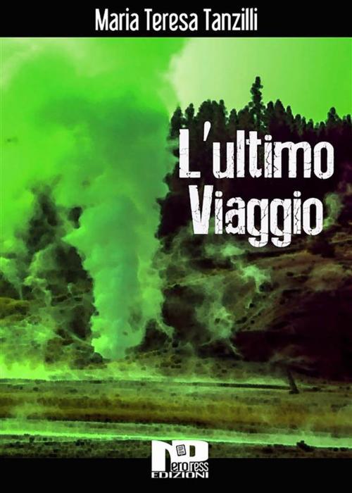 Cover of the book L'ultimo viaggio by Maria Teresa Tanzilli, Nero Press